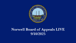 Navigate to Norwell Board of Appeals: 9/10/2025 - Broadcast LIVE