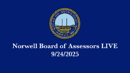 Navigate to Norwell Board of Assessors: 9/24/2025 - Broadcast LIVE