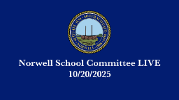 Navigate to Norwell School Committee: 10/20/2025 - Broadcast LIVE