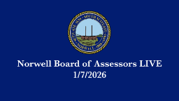 Navigate to Norwell Board of Assessors: 1/7/2026 - Broadcast LIVE
