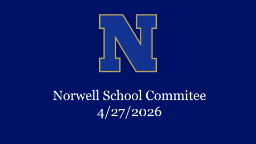 Navigate to Norwell School Committee: 4/27/2026 - Broadcast LIVE